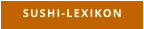 SUSHI-LEXIKON